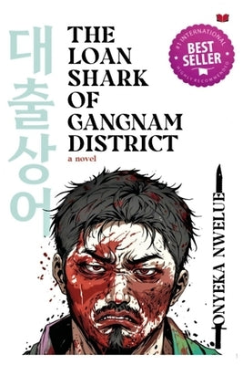 The Loan Shark of Gangnam District by Nwelue, Onyeka