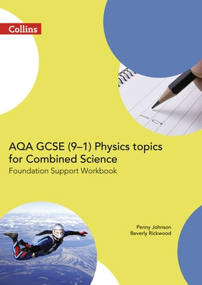 Aqa GCSE 9-1 Physics for Combined Science Foundation Support Workbook by Johnson, Penny