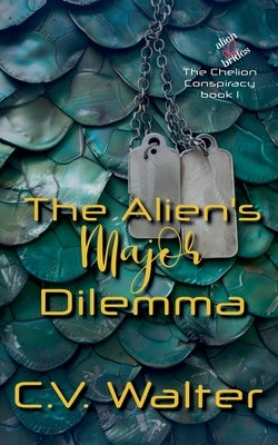 The Alien's Major Dilemma by C, V. Walter