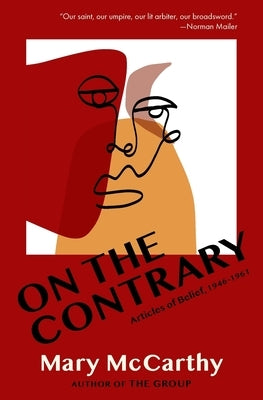 On the Contrary: Articles of Belief, 1946-1961 by McCarthy, Mary