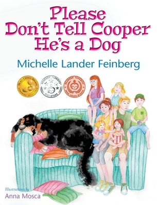Please Don't Tell Cooper He's a Dog, Book 1 of the Cooper the Dog series (Mom's Choice Award Recipient-Gold) by Lander Feinberg, Michelle