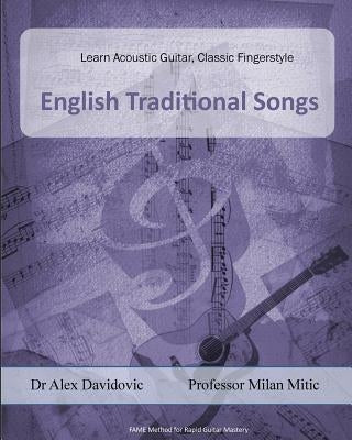 Learn Acoustic Guitar, Classic Fingerstyle: Traditional English Songs by Mitic, Milan