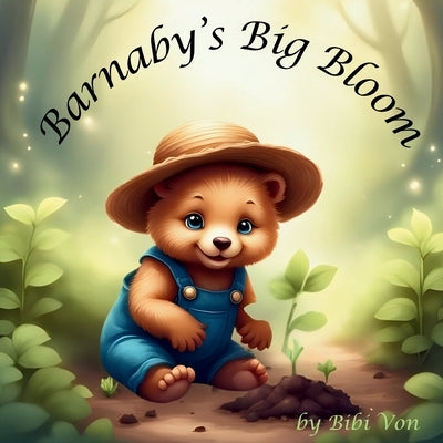 Barnaby's Big Bloom by Von, Bibi