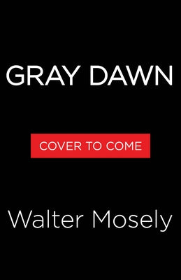Gray Dawn: An Easy Rawlins Mystery by Mosley, Walter