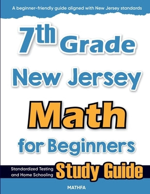 7th Grade New Jersey Math for Beginners: Standardized Testing and Home Schooling Study Guide by Eslamian, Hamid