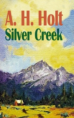 Silver Creek by Holt, A. H.