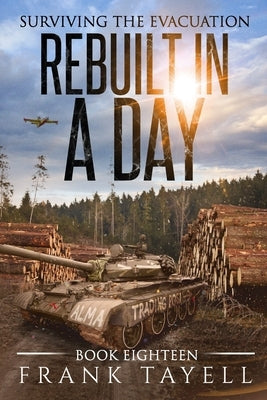 Surviving the Evacuation, Book 18: Rebuilt in a Day by Tayell, Frank