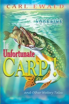 The Unfortunate Carp! and Other Watery Tales by Ewald, Carl