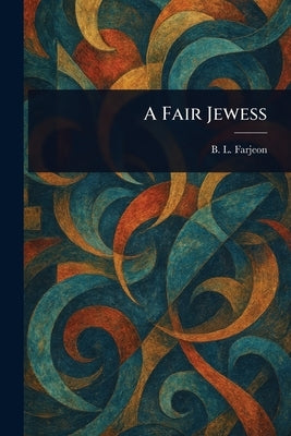 A Fair Jewess by Farjeon, B. L. (Benjamin Leopold)