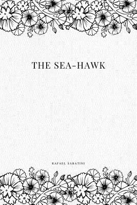 The Sea-Hawk by Sabatini, Rafael