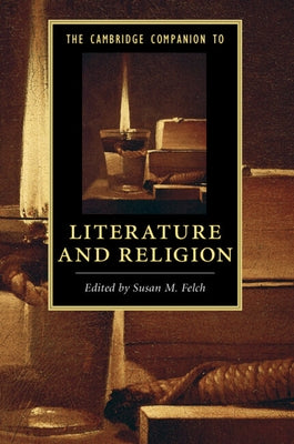 The Cambridge Companion to Literature and Religion by Felch, Susan M.