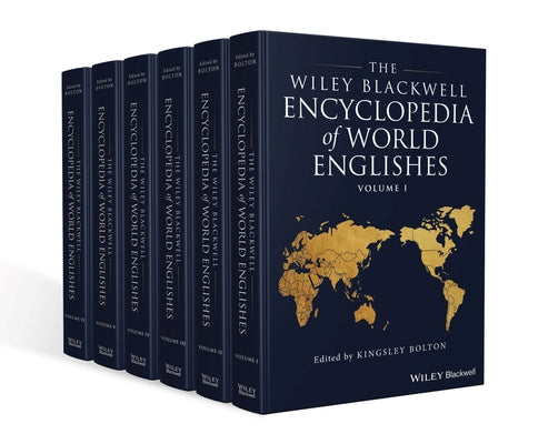 The Wiley Blackwell Encyclopedia of World Englishes, 6 Volume Set by Bolton, Kingsley