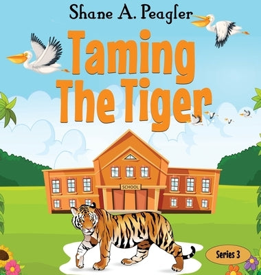 Taming The Tiger by Peagler, Shane A.