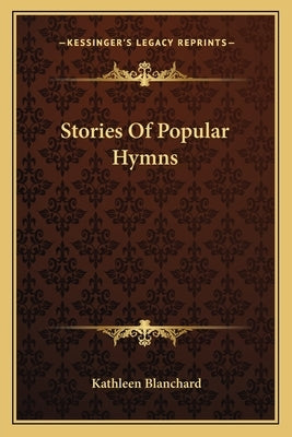 Stories Of Popular Hymns by Blanchard, Kathleen