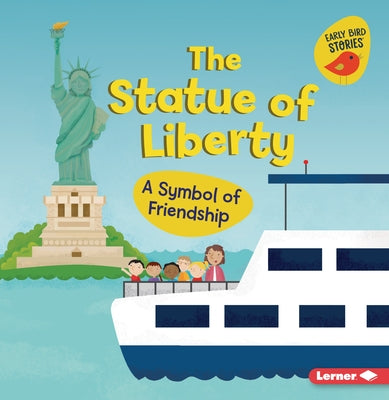 The Statue of Liberty: A Symbol of Friendship by Rustad, Martha E. H.