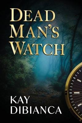 Dead Man's Watch by Dibianca, Kay