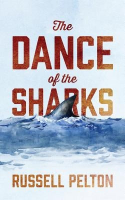 The Dance of the Sharks by Pelton, Russell