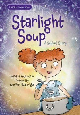 Starlight Soup, a Sukkot Story by Rubinstein, Elana