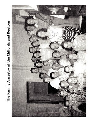 The Family Ancestry of the Cliffords and Keetons: SW Clifford and Annie E (Keeton) Clifford family by Abbott, Mary Frances