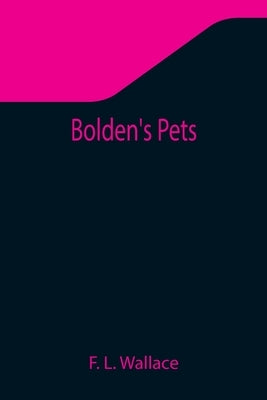 Bolden's Pets by L. Wallace, F.