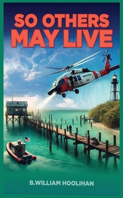 So Others May Live by Hoolihan, B. William