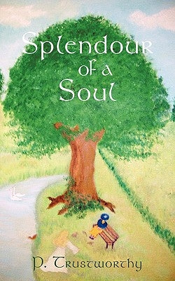 Splendour of a Soul by P. Trustworthy
