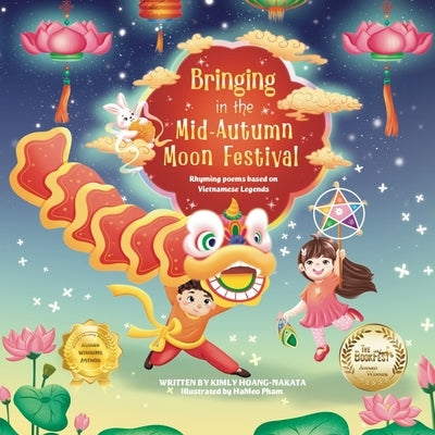 Bringing in the Mid-Autumn Moon Festival: Rhyming poems based on Vietnamese Legends by Hoang-Nakata, Kimly
