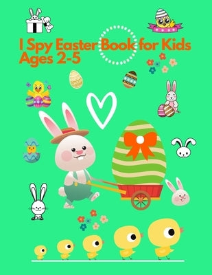 I spy Easter Book for Kids Ages 2-5: Activity and Guessing Book for Toddlers and Preschoolers. Find Bunnies, Easter Eggs, Chicks and Many More by Life, Colorful