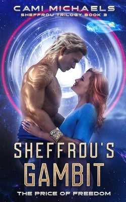Sheffrou's Gambit: The Price of Freedom by Michaels, Cami
