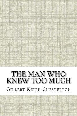 The Man Who Knew Too Much by Chesterton, G. K.