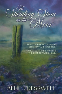 The Standing Stone on the Moor by Cresswell, Allie