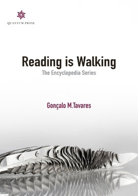 Reading is Walking: The Encyclopedia Series by Tavares, Gonçalo M.