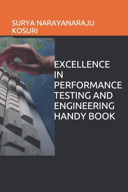 Excellence in Performance Testing and Engineering Handy Book by Kosuri, Surya Narayanaraju
