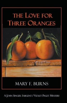 The Love for Three Oranges by Burns, Mary F.