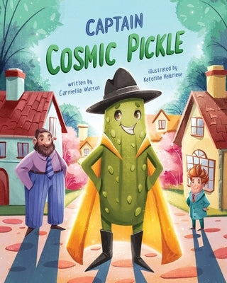 Captain Cosmic Pickle by Watson, Carmellia