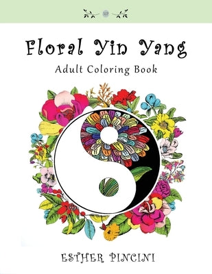 Floral Yin Yang Adult Coloring Book by Pincini, Esther