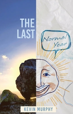 The Last Normal Year: Poems by Kevin Murphy by Murphy, Kevin
