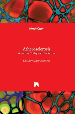 Atherosclerosis: Yesterday, Today and Tomorrow by Gianturco, Luigi