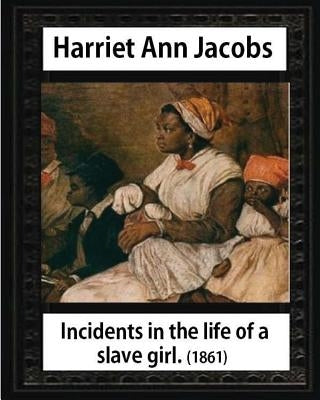 Incidents in the life of a slave girl, by Harriet Ann Jacobs and L. Maria Child: Lydia Maria Child February (11, 1802 - October 20, 1880) by Child, L. Maria