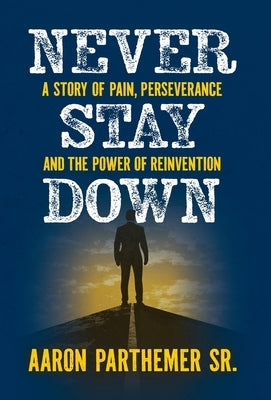 Never Stay Down by Parthemer, Aaron Robert