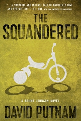 The Squandered: A Bruno Johnson Thriller - Book 3 by Putnam, David