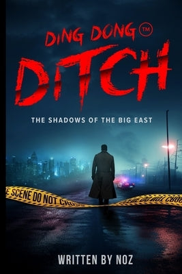 Ding Dong Ditch The Shadows of Big East, A Detective Mystery and Crime Thriller: The Shadows of Big East, A Dystopian Detective Mystery and Crime Thri by Noz, Noz