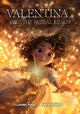 Valentina: Into The Astral Realm by Gurrola, Erick
