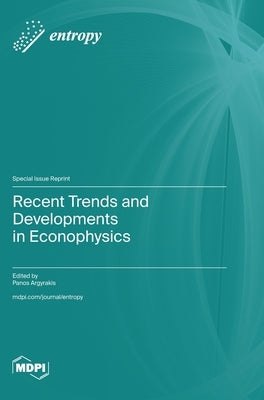 Recent Trends and Developments in Econophysics by Argyrakis, Panos