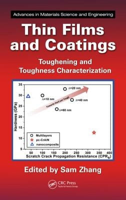 Thin Films and Coatings: Toughening and Toughness Characterization by Zhang, Sam