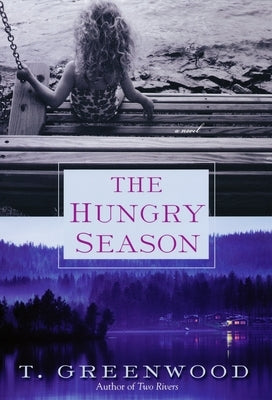 The Hungry Season by Greenwood, T.
