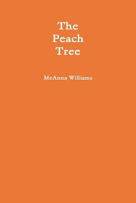 The Peach Tree by Williams, Meanna