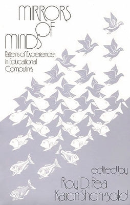 Mirrors of Minds: Patterns of Experience in Educational Computing by Pea, Roy D.