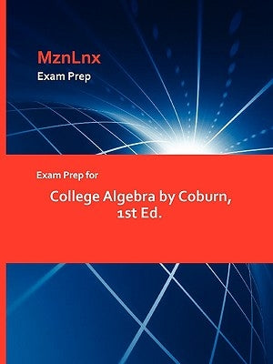 Exam Prep for College Algebra by Coburn, 1st Ed. by Mznlnx