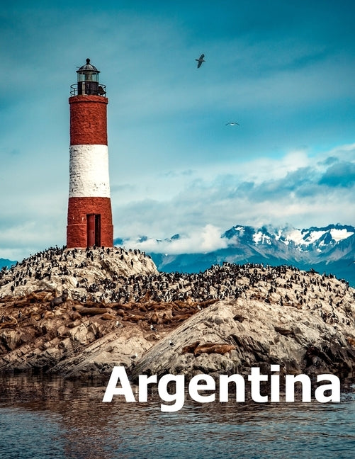 Argentina: Coffee Table Photography Travel Picture Book Album Of A South America Country And Buenos Aires City Large Size Photos by Boman, Amelia